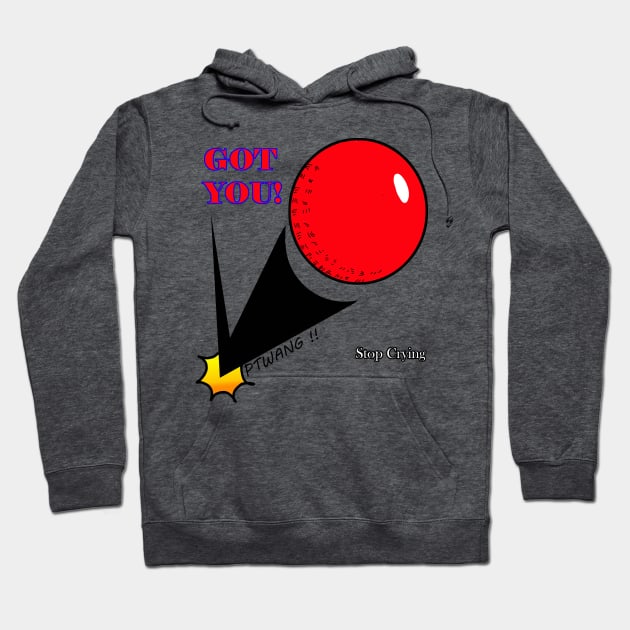 Got you ! Hoodie by Wilber’s Ink